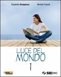 Luce del mondo. Con DVD-ROM. Con espansione online - Elisabetta Stroppiana, Michele Fossati - Libro SEI 2011 | Libraccio.it