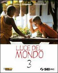 Luce del mondo. Vol. 3 - Elisabetta Stroppiana, Michele Fossati - Libro SEI 2011 | Libraccio.it