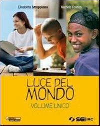 Luce del mondo-Religioni nel tempo. Vol. unico. Con DVD - Elisabetta Stroppiana, Michele Fossati - Libro SEI 2011 | Libraccio.it