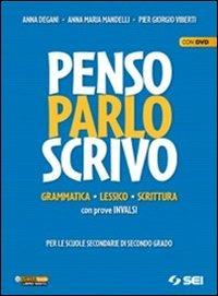 Penso parlo scrivo. Grammatica, lessico, scrittura con prove INVALSI. Con DVD-ROM - Anna Degani, Anna Maria Mandelli, Pier Giorgio Viberti - Libro SEI 2012 | Libraccio.it