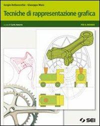 Tecniche di rappresentazione grafica. Con schede di disegno. Con espansione online - Sergio Dellavecchia, Giuseppe Mura - Libro SEI 2010 | Libraccio.it