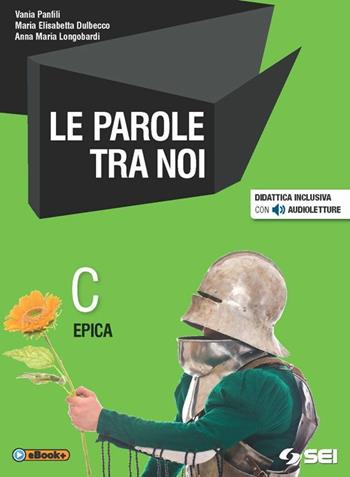 Le parole tra noi. Vol. C: Mito ed epica. Con e-book. Con espansione online - Vania Panfili - Libro SEI 2015 | Libraccio.it