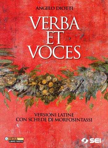 Verba et voces. Versioni latine con schede di morfosintassi. Per le Scuole superiori - Angelo Diotti - Libro SEI 2012 | Libraccio.it