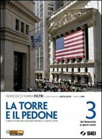 La torre e il pedone. Con DVD-ROM. Vol. 3: Dal Novecento ai giorni nostri - Francesco Maria Feltri, M. Manuela Bertazzoni, Franca Neri - Libro SEI 2012 | Libraccio.it