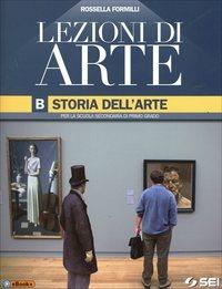 Lezioni di arte. Vol. A-B-Quaderno per lo sviluppo delle competenze con glossario illustrato. - Rossella Formilli, Mauro Camponeschi - Libro SEI 2014 | Libraccio.it