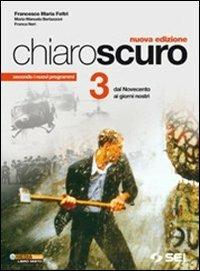 Chiaroscuro. Vol. 3: Dal Novecento ai giorni nostri - Francesco Maria Feltri, M. Manuela Bertazzoni, Franca Neri - Libro SEI 2012 | Libraccio.it