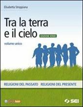 Tra la terra e il cielo. Volume unico. Ediz. verde. Con DVD-ROM. Con espansione online