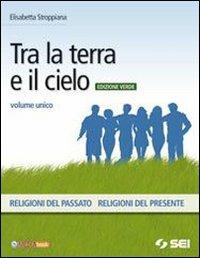 Tra la terra e il cielo. Volume unico. Ediz. verde. Per la Scuola media. Con DVD-ROM. - Elisabetta Stroppiana - Libro SEI 2010 | Libraccio.it