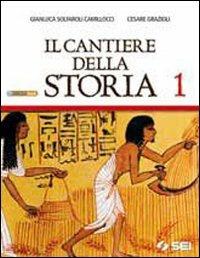 Il cantiere della storia. e professionali. Con espansione online. Vol. 1 - Gianluca Solfaroli Camillocci, Cesare Grazioli - Libro SEI 2010 | Libraccio.it