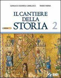 Il cantiere della storia. e professionali. Con espansione online. Vol. 2 - Gianluca Solfaroli Camillocci, Mario Farina - Libro SEI 2010 | Libraccio.it