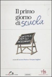Il primo giorno di scuola. Un'epica per gli insegnanti  - Libro SEI 2010, Sestante | Libraccio.it