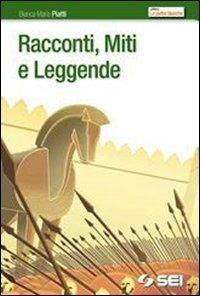 Racconti, miti e leggende - Bianca M. Piatti - Libro SEI 2010, Le pietre bianche | Libraccio.it
