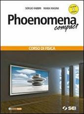 Phoenomena. Compact. Corso di fisica. Con CD-ROM. Con espansione online