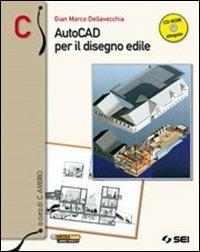 AutoCAD per il disegno edile. Vol. C. Con CD-ROM. Con espansione online - Gian Marco Dellavecchia - Libro SEI 2011 | Libraccio.it