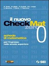 Il nuovo CheckMat 0. Schede di matematica per l'ingresso nella scuola superiore.