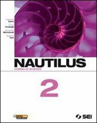 Nautilus. Corso di scienze. Vol. 2 - COSTAGLI FULVIO, BENVENUTI ELISABETTA - Libro SEI 2011 | Libraccio.it
