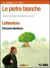 Le pietre bianche. Percorso dantesco. Per la Scuola media. - Andrea Barabino, Nicoletta Marini - Libro SEI 2010 | Libraccio.it