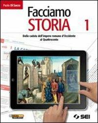 Facciamo storia. Per la Scuola media. Vol. 1: Dalla caduta dell'impero romano d'occidente al Quattrocento - Paolo Di Sacco - Libro SEI 2011 | Libraccio.it