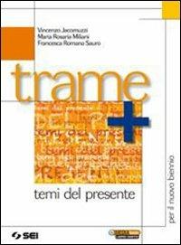 Trame. Temi del presente. - Vincenzo Jacomuzzi, Maria Rosaria Miliani, Francesca Romana Sauro - Libro SEI 2011 | Libraccio.it