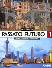 Passato futuro. Atlante. Vol. 1: Dall'età feudale al Cinquecento