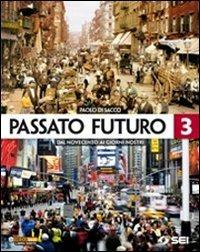 Passato futuro. Vol. 3: Dal Novecento ai giorni nostri - Paolo Di Sacco - Libro SEI 2012 | Libraccio.it