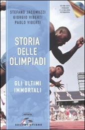 Storia delle Olimpiadi. Gli ultimi immortali. Con CD-ROM