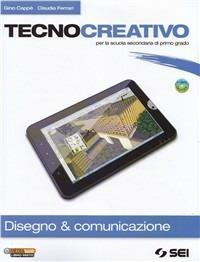 Tecnocreativo. Disegno & completo. Con schede disegno-Tecnologia. Con DVD-ROM. Con espansione online - Gino Cappè, Claudia Ferrari - Libro SEI 2012 | Libraccio.it