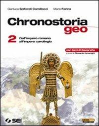 Chronostoriageo. Vol. 2: Dall'impero romano all'impero carolingio. Con temi di geografia - Gianluca Solfaroli Camillocci, Cesare Grazioli - Libro SEI 2012 | Libraccio.it