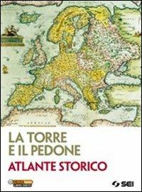 La torre e il pedone. Atlante storico. Con espansione online  - Libro SEI 2012 | Libraccio.it