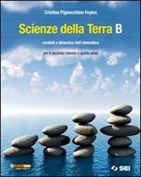 Scienze della terra. Volume B: Modelli e dinamica dell'atmosfera. - Cristina Pignocchino Feyles - Libro SEI 2012 | Libraccio.it