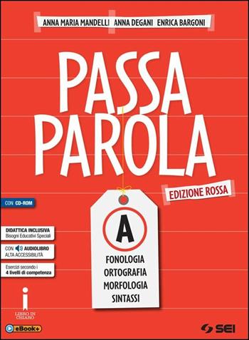 Passaparola. Vol. A-Test d'ingresso-Mappe schemi e tabelle-LAboratorio. Ediz. rossa. Con CD. Con e-book. Con espansione online - Anna Maria Mandelli, Anna Degani, Enrica Bargoni - Libro SEI 2016 | Libraccio.it