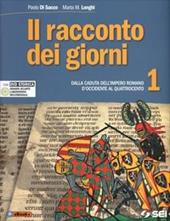 Il racconto dei giorni. Con Atlante storico-Cittadinanza e Costituzione. Vol. 1: Dalla caduta dell'impero romano d'Occidente al Quattrocento