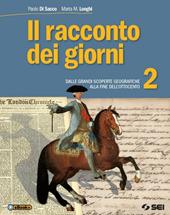 Il racconto dei giorni. Vol. 2: Dalle grandi scoperte geografiche alla fine dell'Ottocento