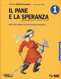 Il pane e la speranza-Atlante storico-Cittadinanza attiva. Dalla tarda antichità alle grandi scoperte geografiche. Vol. 1 - Gianluca Solfaroli Camillocci, Bianca Maria Ribetto - Libro SEI 2013 | Libraccio.it