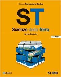 ST. Scienze della terra. Per il biennio delle Scuole superiori - Cristina Pignocchino Feyles - Libro SEI 2014 | Libraccio.it