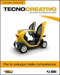 Tecnocreativo. Per lo sviluppo delle competenze. - Gino Cappè, Claudia Ferrari - Libro SEI 2013 | Libraccio.it