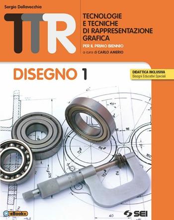 TTR. Tecnologie e tecniche di rappresentazione grafica. Disegno 1-Materiali misura sicurezza-schede di disegno 1. - Sergio Della Vecchia - Libro SEI 2015 | Libraccio.it