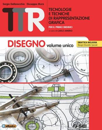 TTR. Tecnologie e tecniche di rappresentazione grafica. Disegno volume unico-Materiali misura sicurezza-Schede di disegno unico. - Sergio Della Vecchia, Giuseppe Mura - Libro SEI 2015 | Libraccio.it