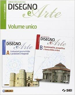 Disegno e arte. Vol. unico. Con e-book. Con espansione online - Sergio Dellavecchia - Libro SEI 2014 | Libraccio.it