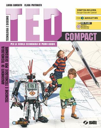 Ted compact. Argomenti di tecnologia-Tecniche e tecnologie per disegnare. Per la Scuola media. - Laura Gambato, Clara Pintonato - Libro SEI 2015 | Libraccio.it