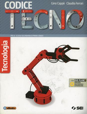 Codice tecno. Tecnologia. Con DVD - Gino Cappè, Claudia Ferrari - Libro SEI 2014 | Libraccio.it