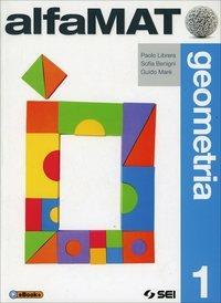 AlfaMAT. Geometria. Vol. 1 - Paolo Librera, Sofia Benigni, Guido Marè - Libro SEI 2014 | Libraccio.it