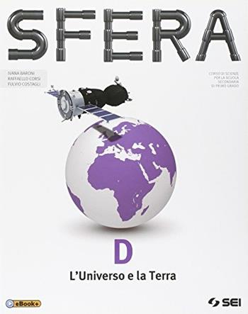 Sfera. Vol. 4: L'universo e la Terra - Ivana Baroni, Raffaello Corsi, Fulvio Costagli - Libro SEI 2014 | Libraccio.it