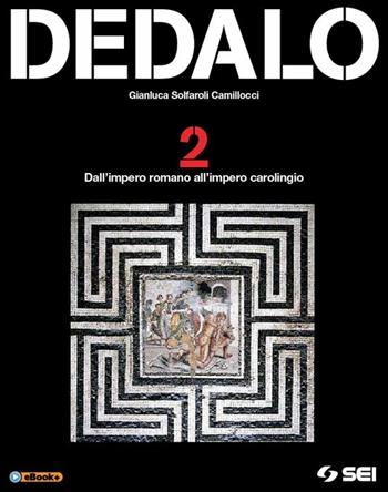 Dedalo. Vol. 2: Dall'impero romano all'impero carolingio - Gianluca Solfaroli Camillocci, GRAZIOLI CESARE - Libro SEI 2014 | Libraccio.it