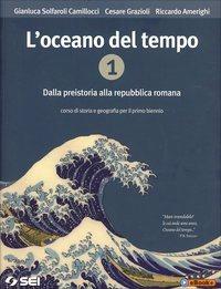 L'oceano del tempo. Con cittadinanza e Costituzione. Con e-book. Vol. 1: Dalla preistoria alla Repubblica romana - Gianluca Solfaroli Camillocci, Cesare Grazioli, Riccardo Amerighi - Libro SEI 2014 | Libraccio.it