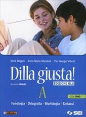 Dilla giusta! Vol. A-Q-Test d'ingresso-Schemi di sintesi e ripasso. Ediz. blu. Con DVD