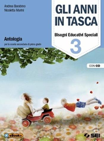 Gli anni in tasca. Bisogni educativi speciali. Per la Scuola media. Con CD Audio. Vol. 3 - Andrea Barabino, Nicoletta Marini - Libro SEI 2014 | Libraccio.it
