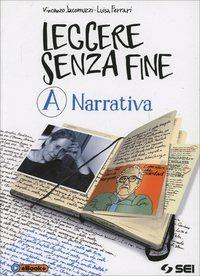 Leggere senza fine. Con Pagine per leggere e per scrivere. Vol. 1: Narrativa - Vincenzo Jacomuzzi, Luisa Ferrari - Libro SEI 2014 | Libraccio.it