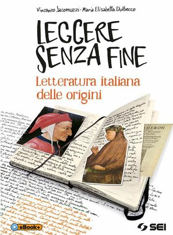 Leggere senza fine. Letteratura italiana delle origini. - Vincenzo Jacomuzzi, Maria Elisabetta Dulbecco - Libro SEI 2014 | Libraccio.it