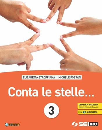 Conta le stelle ... Con nulla osta CEI. Con e-book. Con espansione online. Vol. 3 - Elisabetta Stroppiana, Michele Fossati - Libro SEI 2015 | Libraccio.it